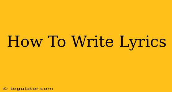 How To Write Lyrics