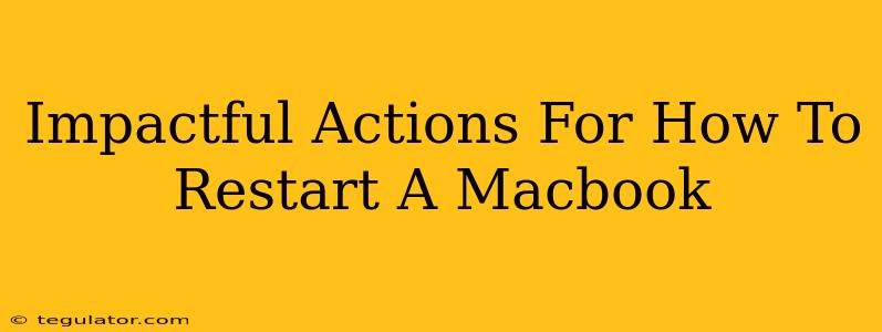 Impactful Actions For How To Restart A Macbook