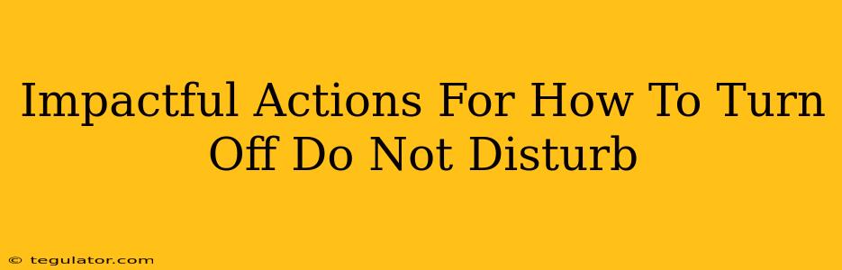 Impactful Actions For How To Turn Off Do Not Disturb