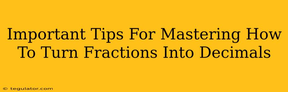 Important Tips For Mastering How To Turn Fractions Into Decimals