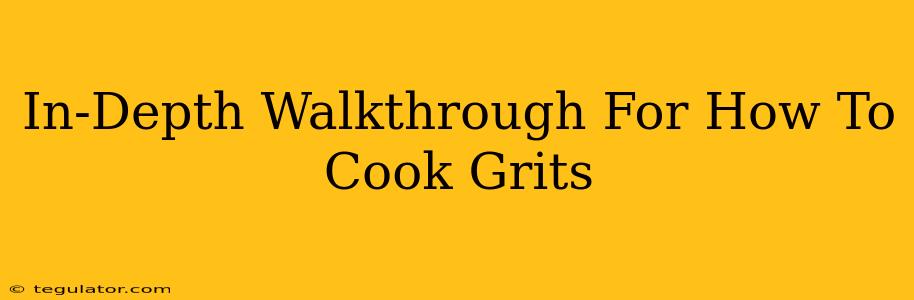 In-Depth Walkthrough For How To Cook Grits