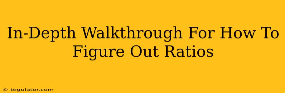 In-Depth Walkthrough For How To Figure Out Ratios