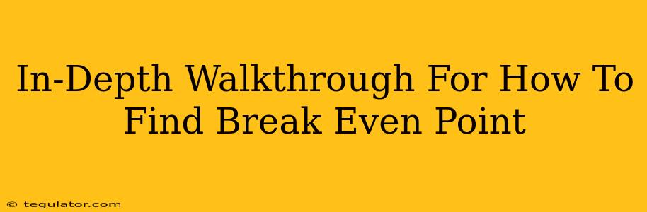 In-Depth Walkthrough For How To Find Break Even Point