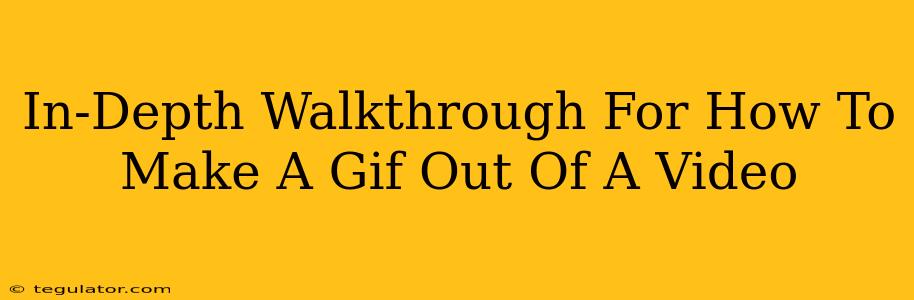 In-Depth Walkthrough For How To Make A Gif Out Of A Video