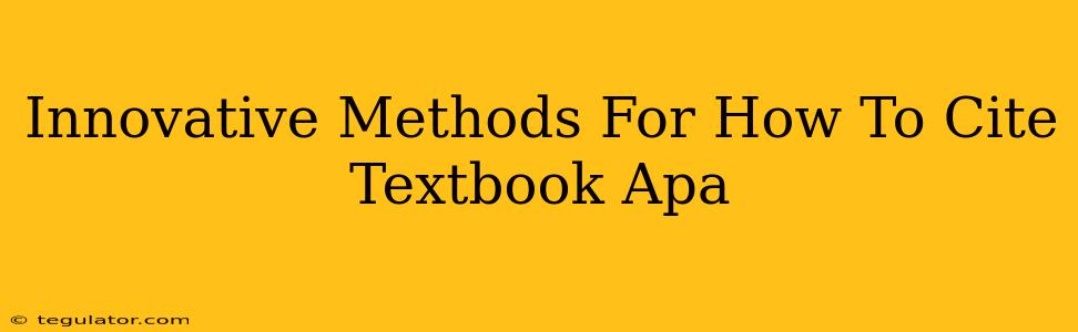 Innovative Methods For How To Cite Textbook Apa