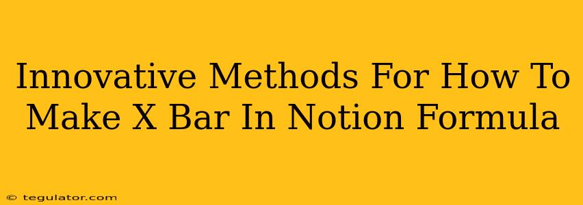 Innovative Methods For How To Make X Bar In Notion Formula