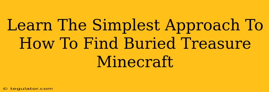 Learn The Simplest Approach To How To Find Buried Treasure Minecraft