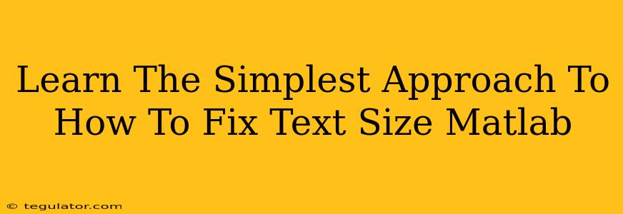 Learn The Simplest Approach To How To Fix Text Size Matlab