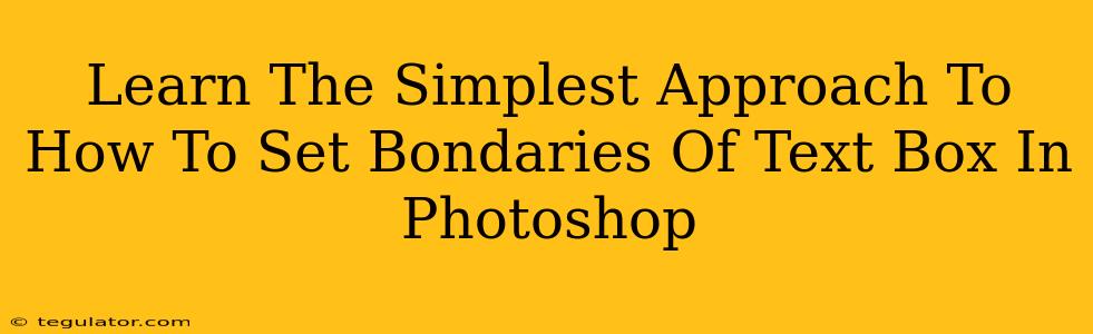 Learn The Simplest Approach To How To Set Bondaries Of Text Box In Photoshop