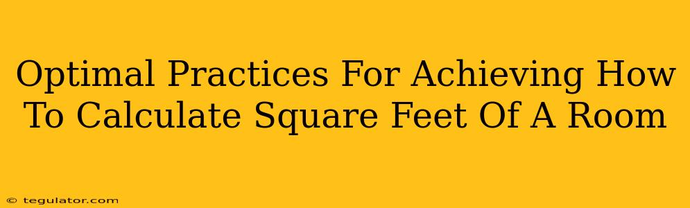 Optimal Practices For Achieving How To Calculate Square Feet Of A Room