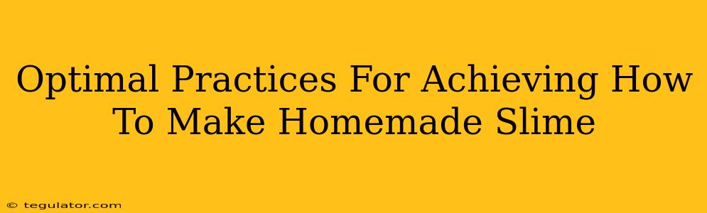 Optimal Practices For Achieving How To Make Homemade Slime