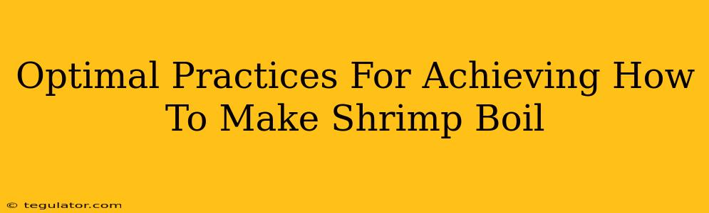 Optimal Practices For Achieving How To Make Shrimp Boil