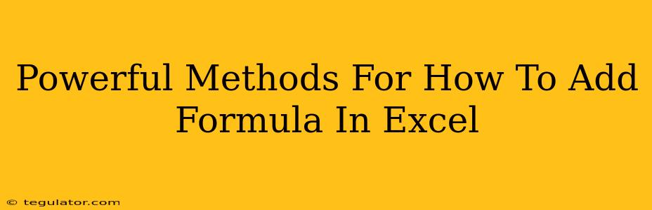 Powerful Methods For How To Add Formula In Excel