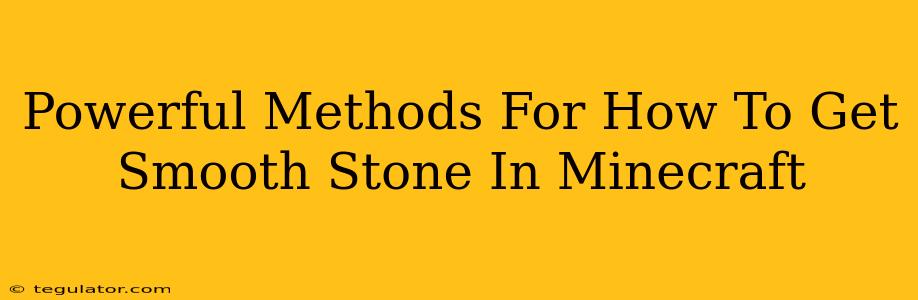 Powerful Methods For How To Get Smooth Stone In Minecraft