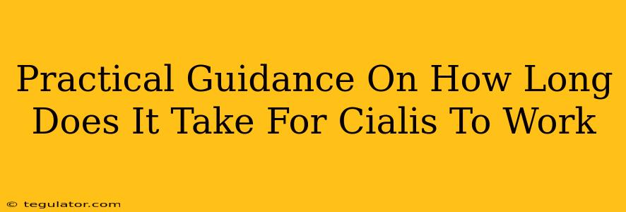 Practical Guidance On How Long Does It Take For Cialis To Work