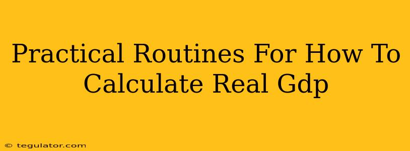 Practical Routines For How To Calculate Real Gdp