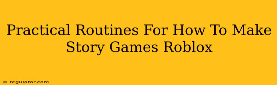 Practical Routines For How To Make Story Games Roblox