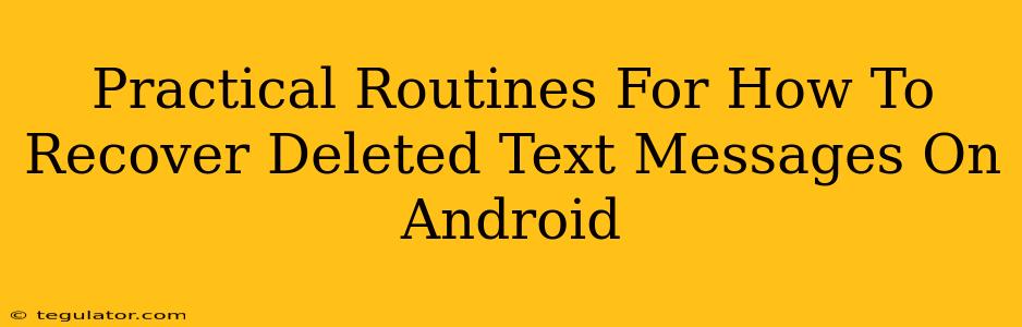 Practical Routines For How To Recover Deleted Text Messages On Android