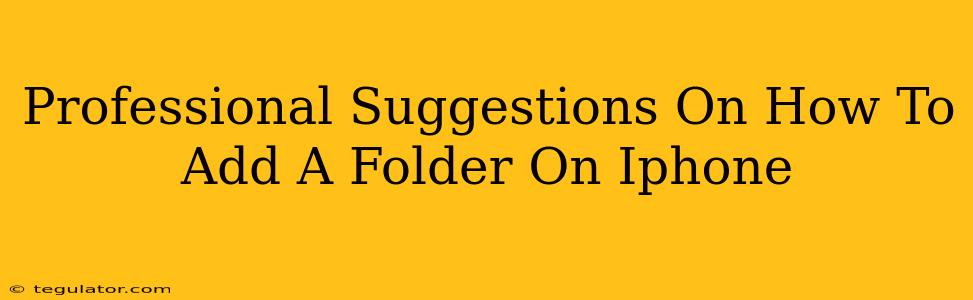 Professional Suggestions On How To Add A Folder On Iphone