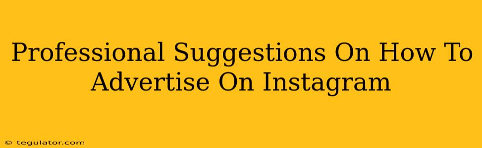 Professional Suggestions On How To Advertise On Instagram