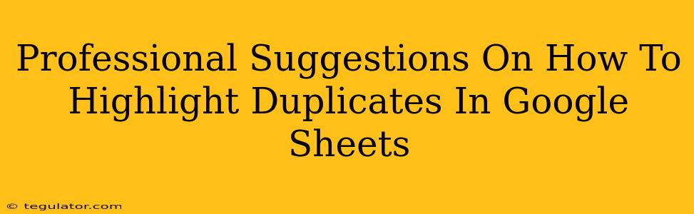 Professional Suggestions On How To Highlight Duplicates In Google Sheets