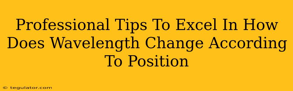 Professional Tips To Excel In How Does Wavelength Change According To Position