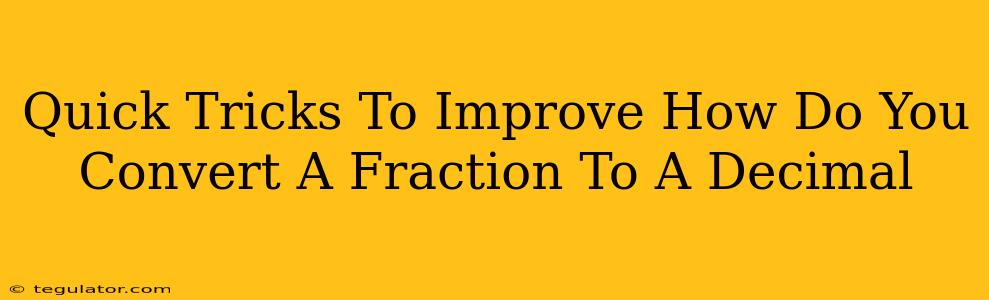 Quick Tricks To Improve How Do You Convert A Fraction To A Decimal