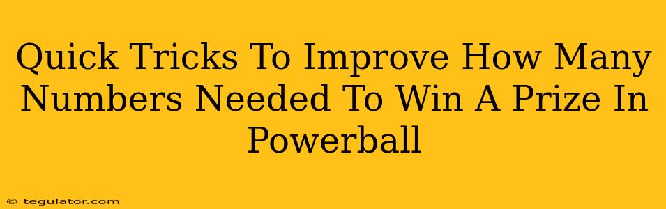 Quick Tricks To Improve How Many Numbers Needed To Win A Prize In Powerball