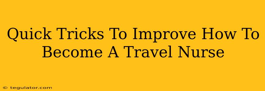 Quick Tricks To Improve How To Become A Travel Nurse