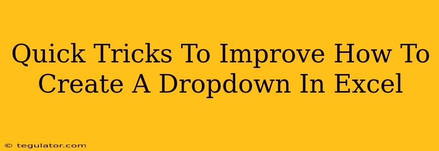 Quick Tricks To Improve How To Create A Dropdown In Excel