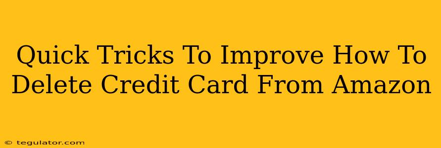 Quick Tricks To Improve How To Delete Credit Card From Amazon