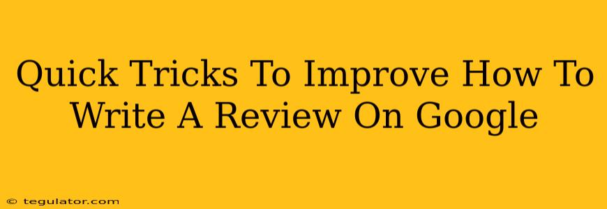 Quick Tricks To Improve How To Write A Review On Google