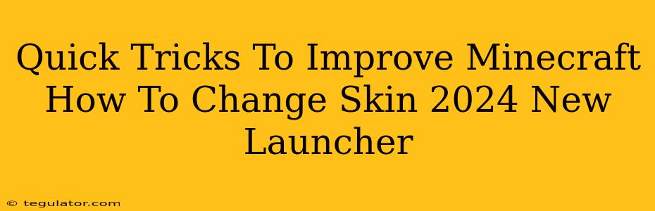 Quick Tricks To Improve Minecraft How To Change Skin 2024 New Launcher