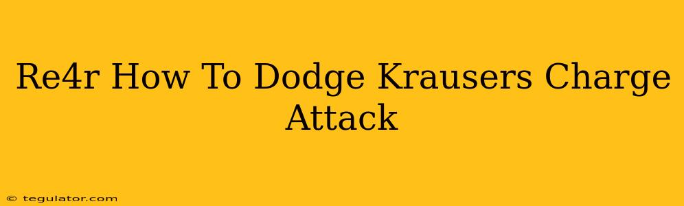 Re4r How To Dodge Krausers Charge Attack