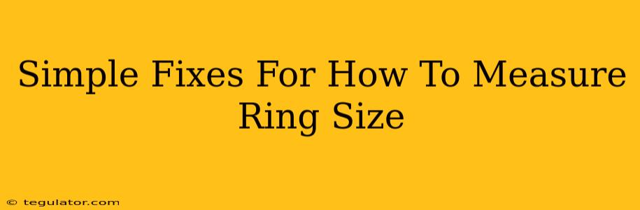 Simple Fixes For How To Measure Ring Size