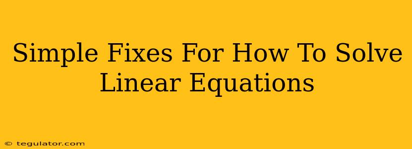 Simple Fixes For How To Solve Linear Equations