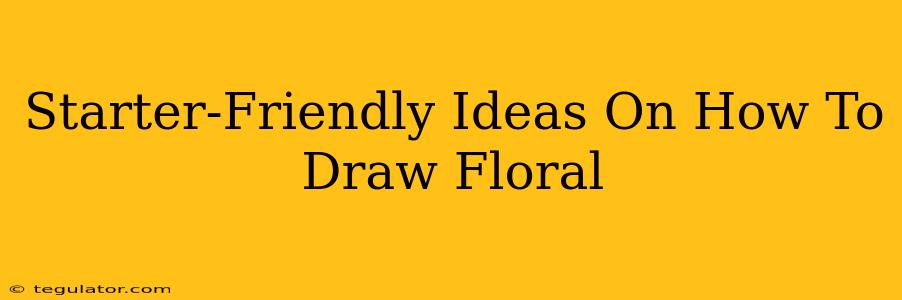 Starter-Friendly Ideas On How To Draw Floral