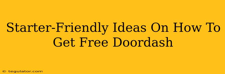 Starter-Friendly Ideas On How To Get Free Doordash