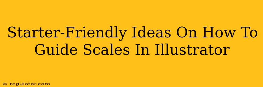 Starter-Friendly Ideas On How To Guide Scales In Illustrator