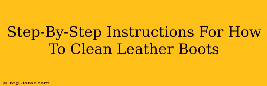 Step-By-Step Instructions For How To Clean Leather Boots