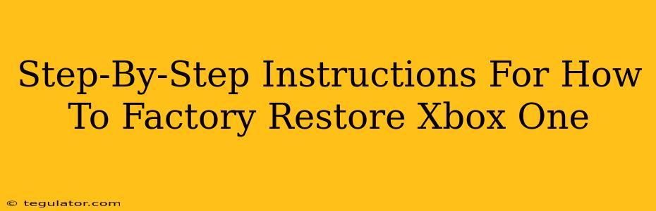 Step-By-Step Instructions For How To Factory Restore Xbox One