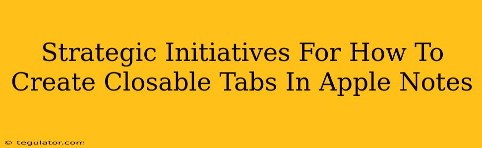 Strategic Initiatives For How To Create Closable Tabs In Apple Notes