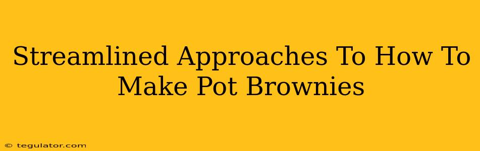 Streamlined Approaches To How To Make Pot Brownies