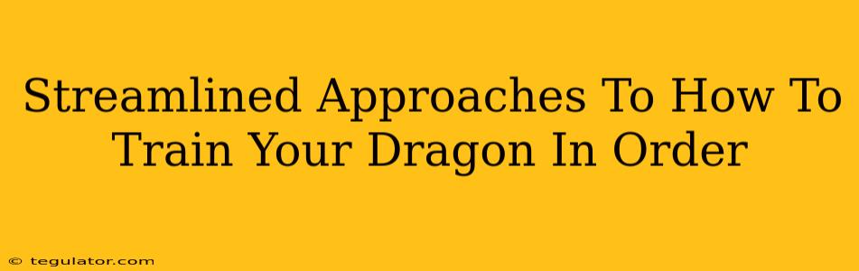 Streamlined Approaches To How To Train Your Dragon In Order