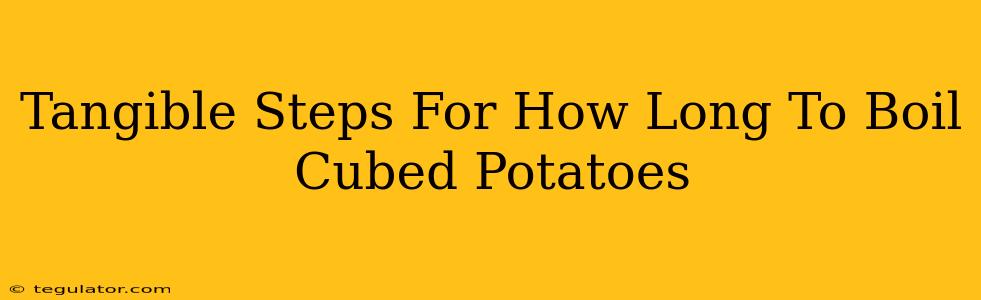 Tangible Steps For How Long To Boil Cubed Potatoes