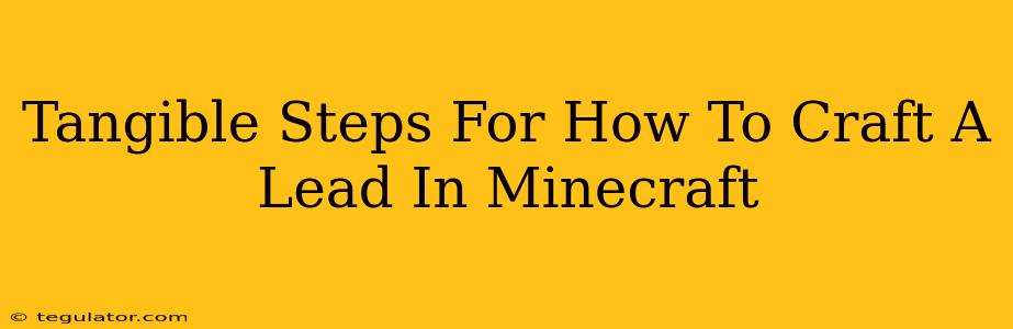 Tangible Steps For How To Craft A Lead In Minecraft