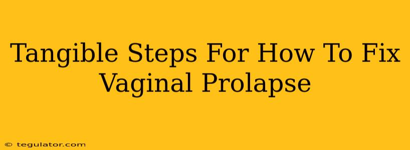 Tangible Steps For How To Fix Vaginal Prolapse