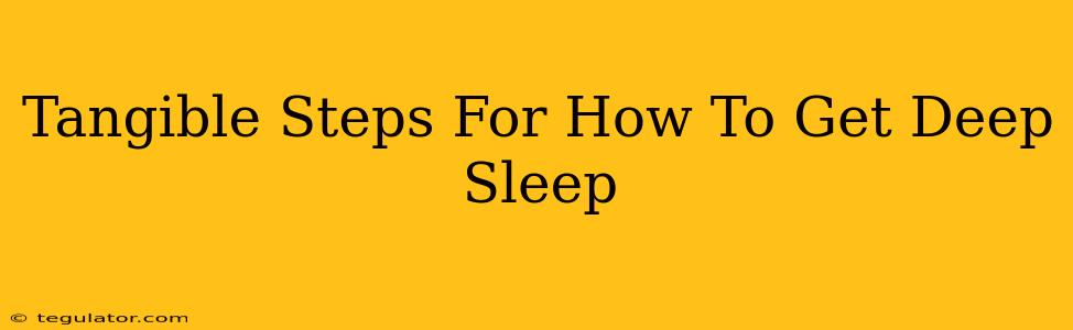 Tangible Steps For How To Get Deep Sleep