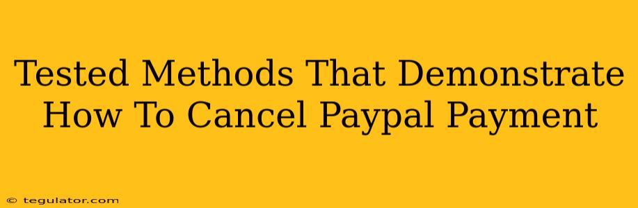 Tested Methods That Demonstrate How To Cancel Paypal Payment