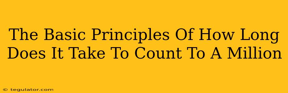 The Basic Principles Of How Long Does It Take To Count To A Million